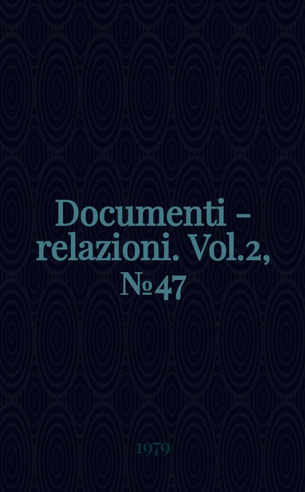 Documenti - relazioni. Vol.2, №47