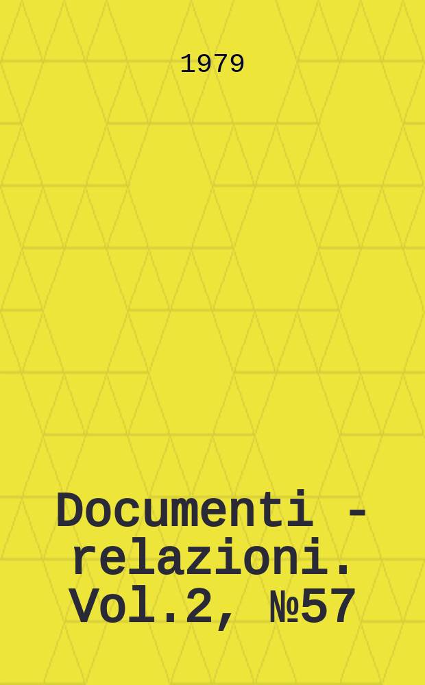 Documenti - relazioni. Vol.2, №57