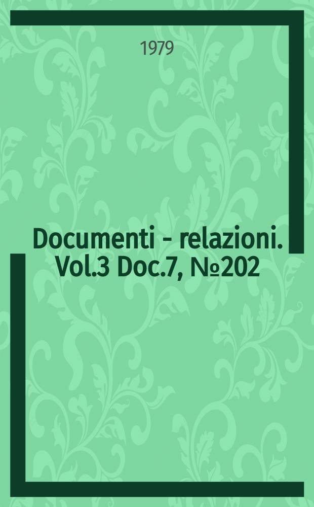 Documenti - relazioni. Vol.3 Doc.7, №202