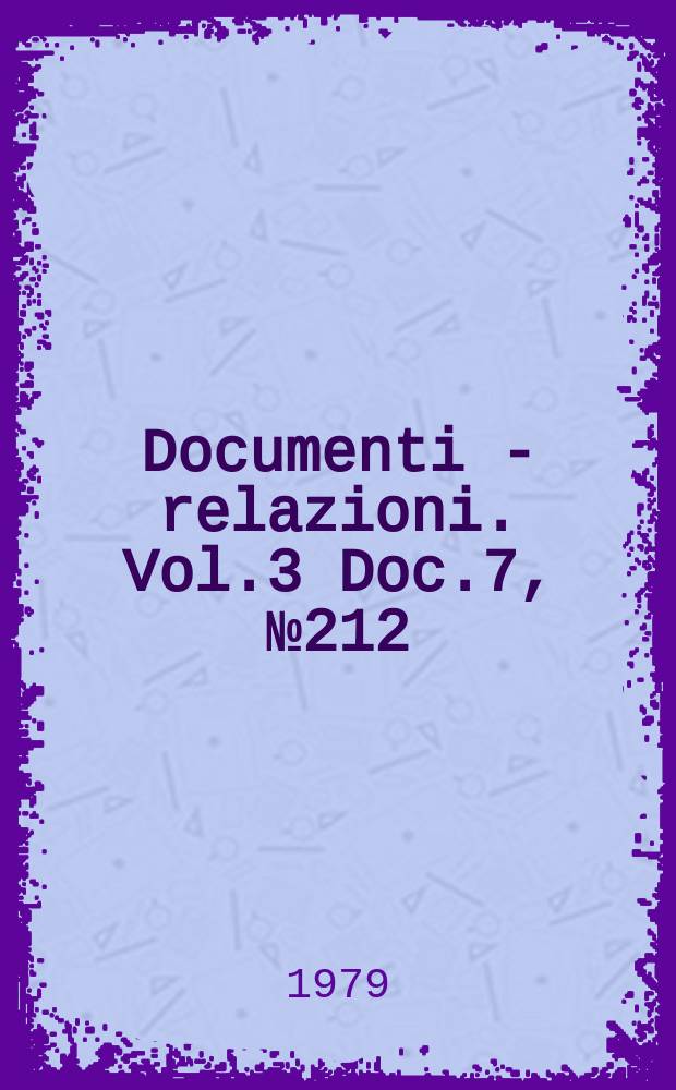 Documenti - relazioni. Vol.3 Doc.7, №212