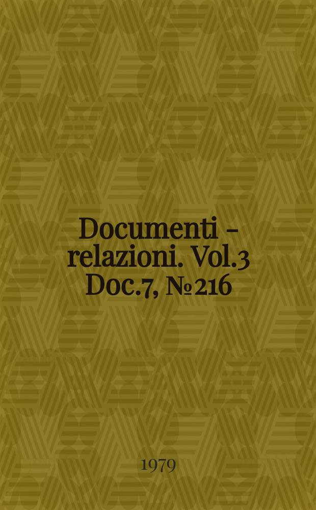Documenti - relazioni. Vol.3 Doc.7, №216