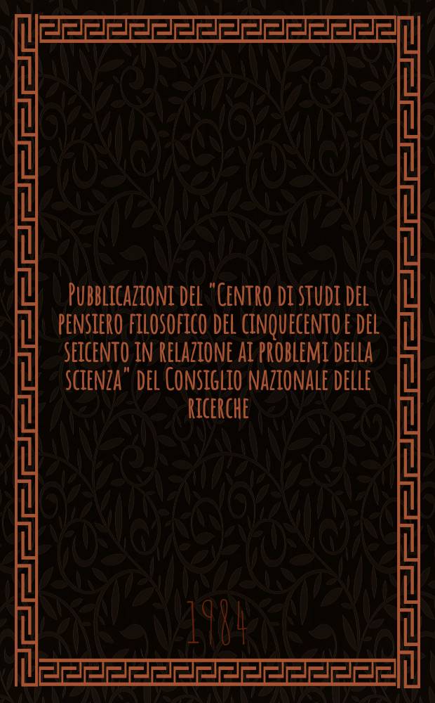 Pubblicazioni del "Centro di studi del pensiero filosofico del cinquecento e del seicento in relazione ai problemi della scienza" del Consiglio nazionale delle ricerche. 9 : Biblioteca nazionale di Brera (Braidense) (Milano)