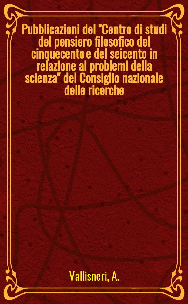 Pubblicazioni del "Centro di studi del pensiero filosofico del cinquecento e del seicento in relazione ai problemi della scienza" del Consiglio nazionale delle ricerche. 9 : Epistolario