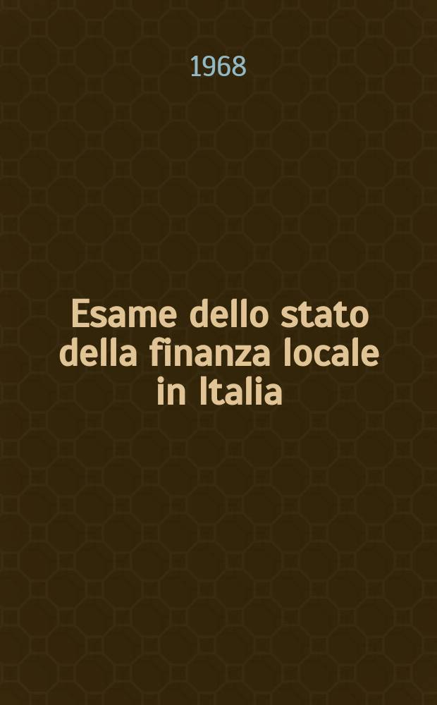 Esame dello stato della finanza locale in Italia : Indagine conoscitiva della II Commissione permanente (Affari interni). Vol.2, №2 : Indagini conoscitive e documentazioni legislative
