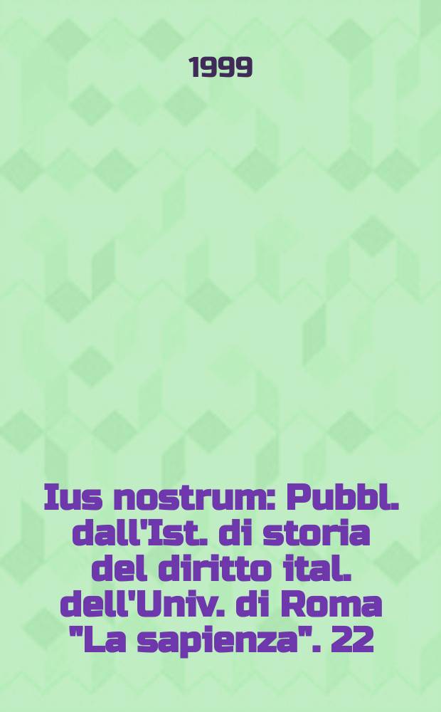 Ius nostrum : Pubbl. dall'Ist. di storia del diritto ital. dell'Univ. di Roma "La sapienza". 22 : Il giudice naturale