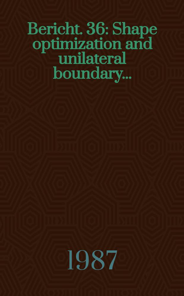 Bericht. 36 : Shape optimization and unilateral boundary...