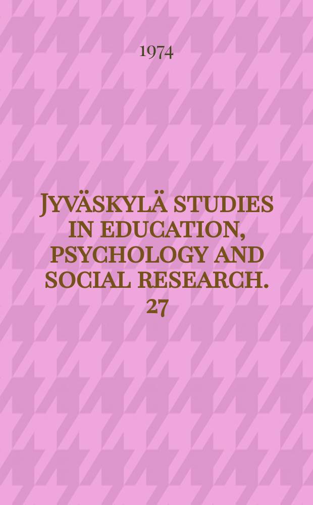 Jyväskylä studies in education, psychology and social research. 27 : Koulutustuotokset peruskoulun...
