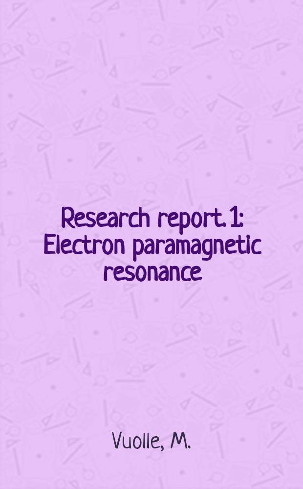 Research report. 1 : Electron paramagnetic resonance