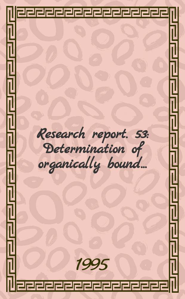 Research report. 53 : Determination of organically bound...