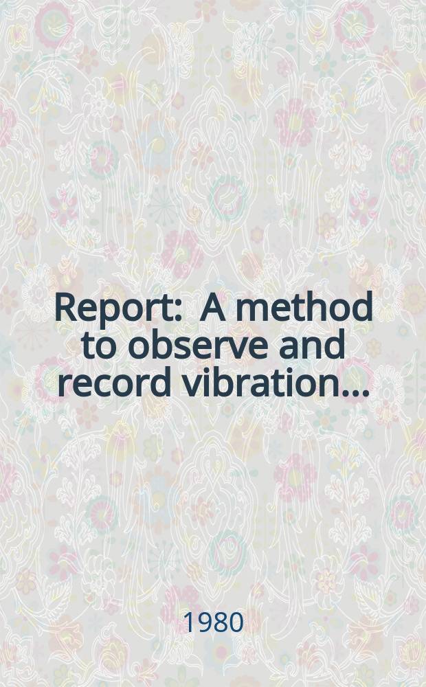 Report : A method to observe and record vibration ...
