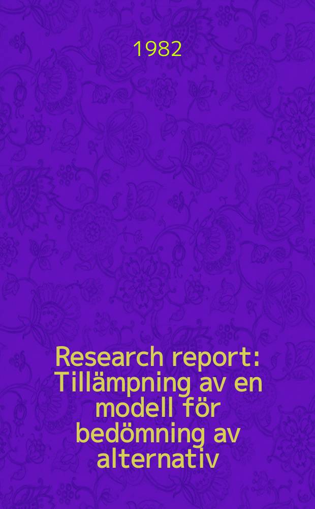 Research report : Tillämpning av en modell för bedömning av alternativ