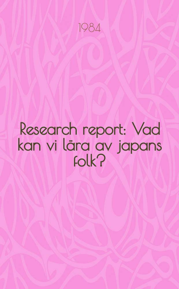 Research report : Vad kan vi l&auml;ra av japans folk?