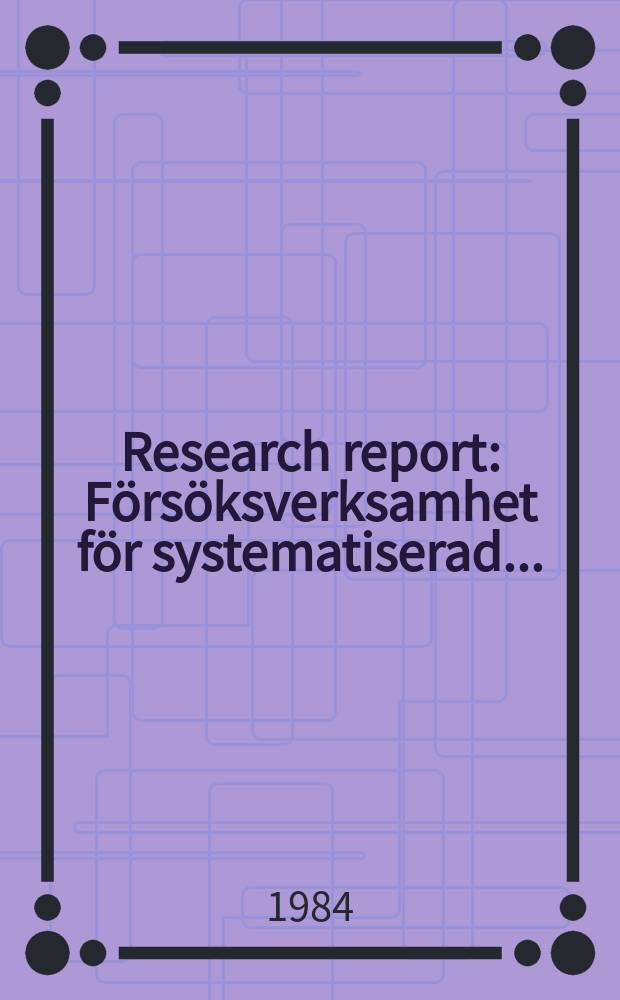 Research report : Försöksverksamhet för systematiserad ...