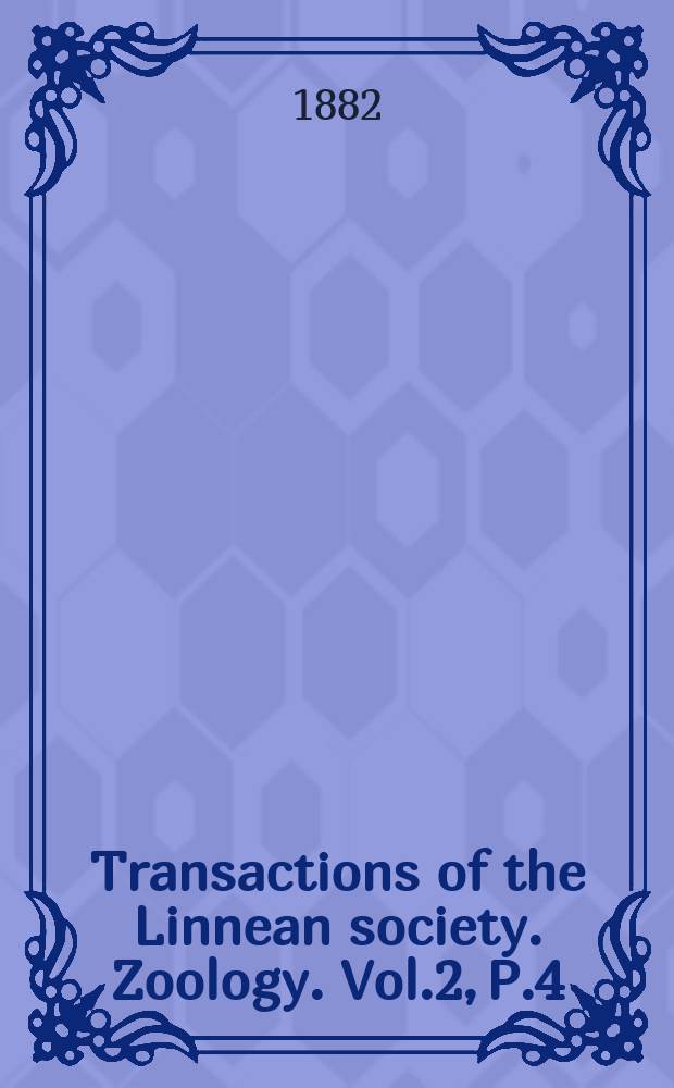 Transactions of the Linnean society. Zoology. Vol.2, P.4