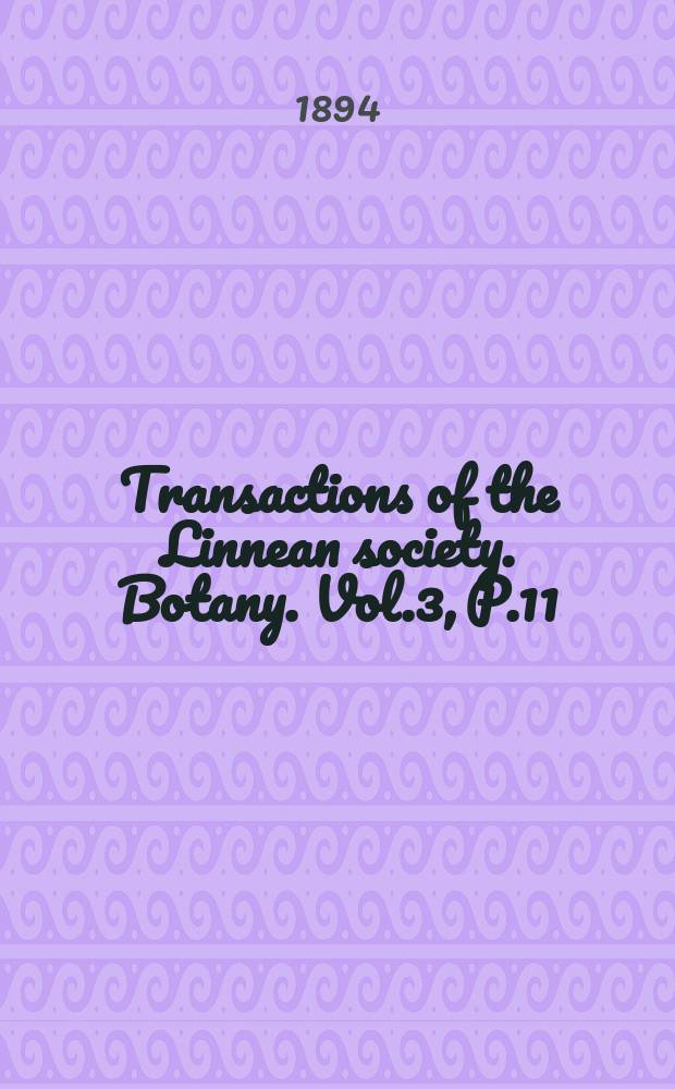 Transactions of the Linnean society. Botany. Vol.3, P.11