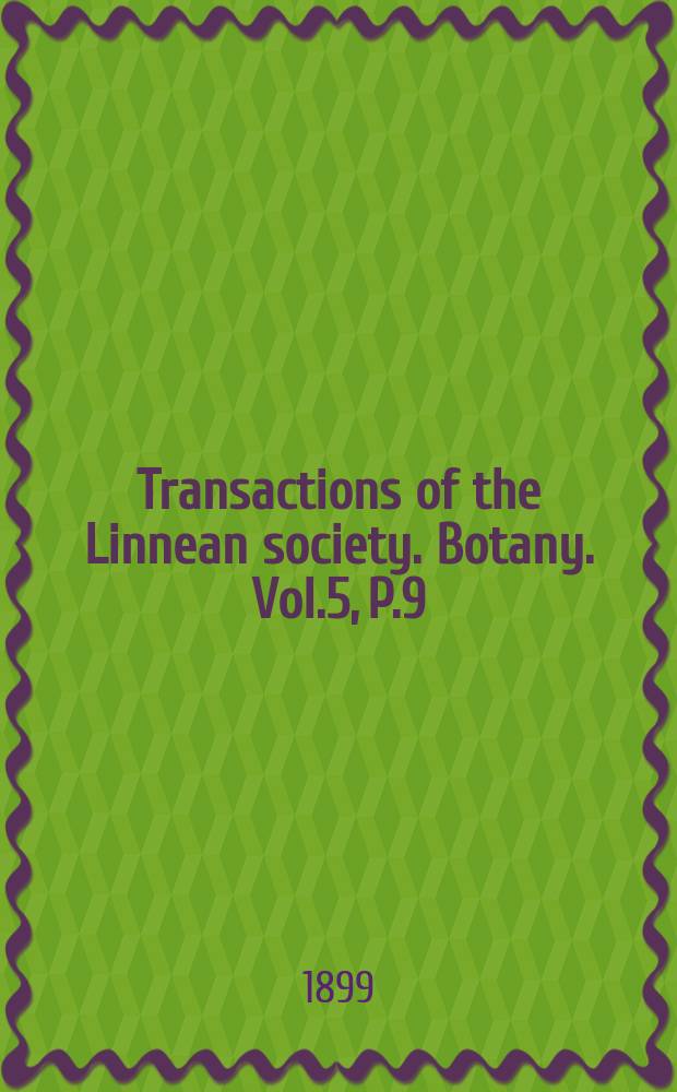 Transactions of the Linnean society. Botany. Vol.5, P.9