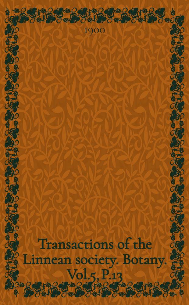 Transactions of the Linnean society. Botany. Vol.5, P.13