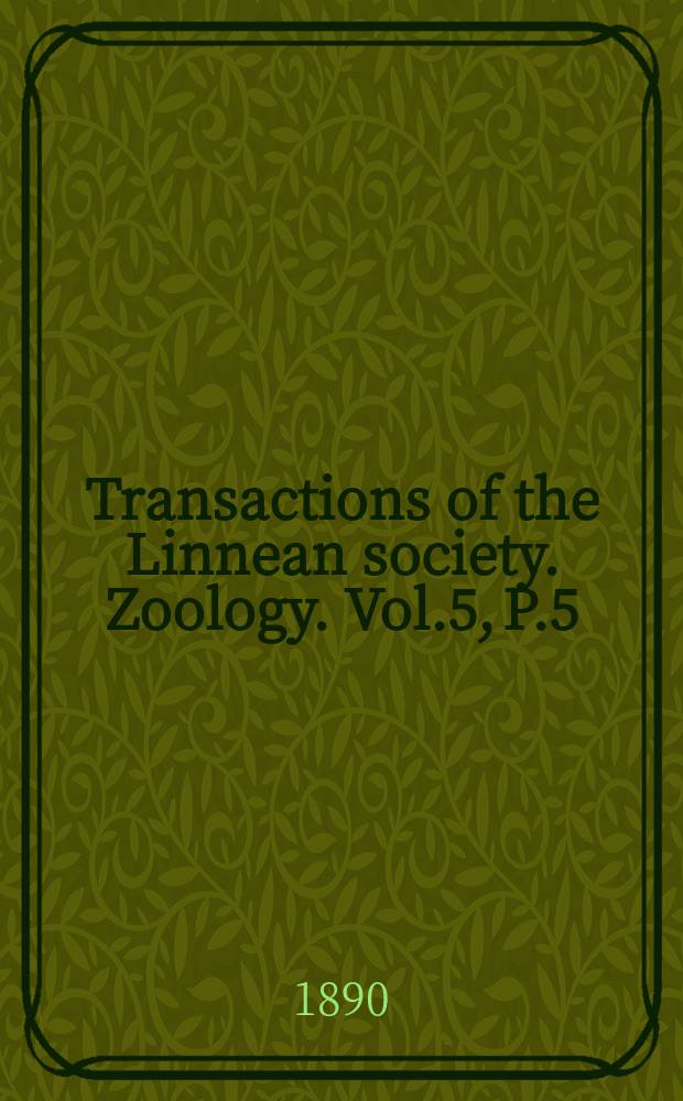 Transactions of the Linnean society. Zoology. Vol.5, P.5
