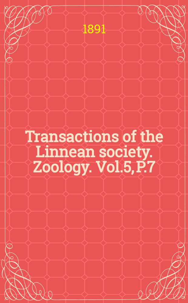 Transactions of the Linnean society. Zoology. Vol.5, P.7