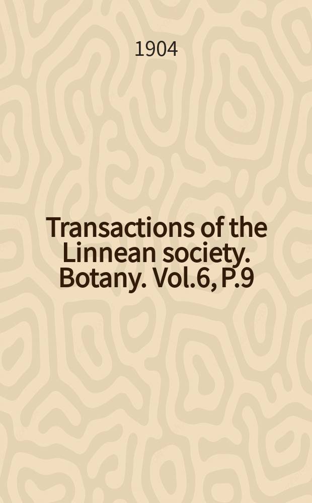 Transactions of the Linnean society. Botany. Vol.6, P.9