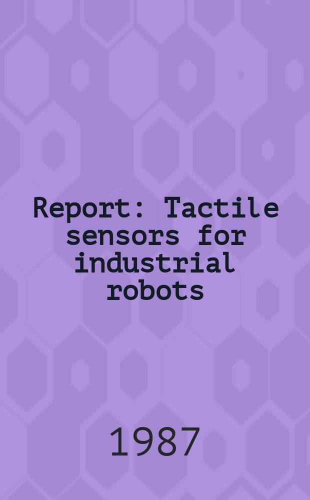Report : Tactile sensors for industrial robots