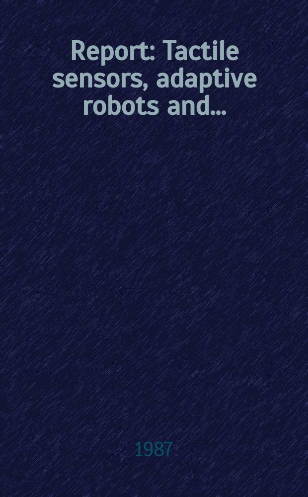 Report : Tactile sensors, adaptive robots and ...