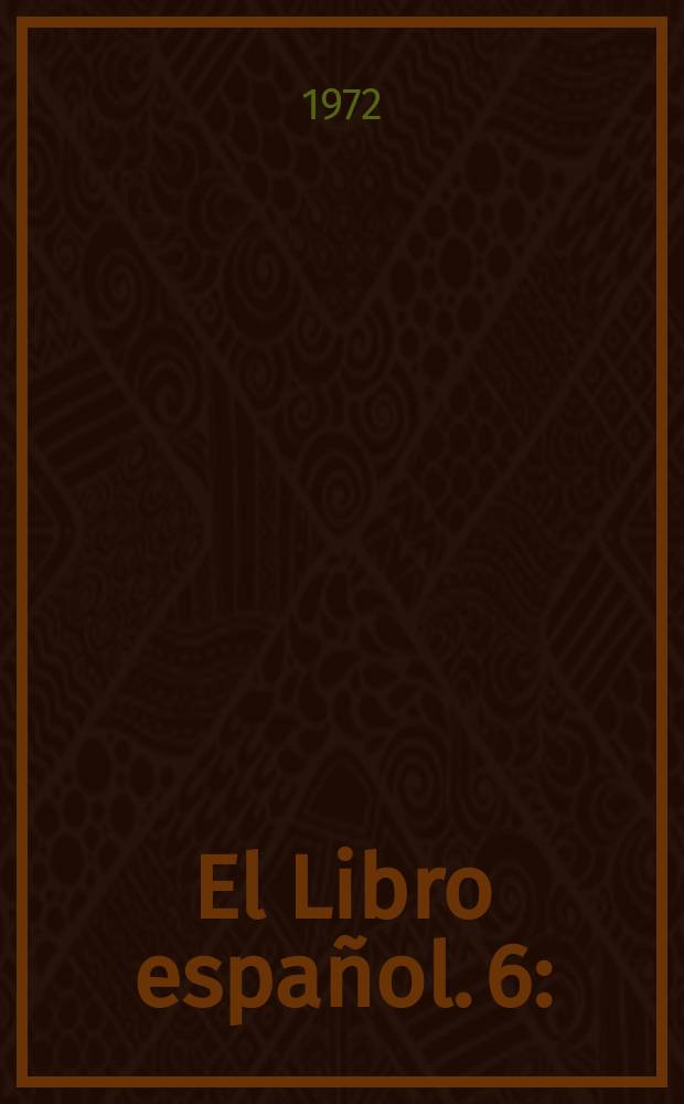 El Libro español. 6 : (Dedicado al libro infantil y juvenil y como objeto de regalo)
