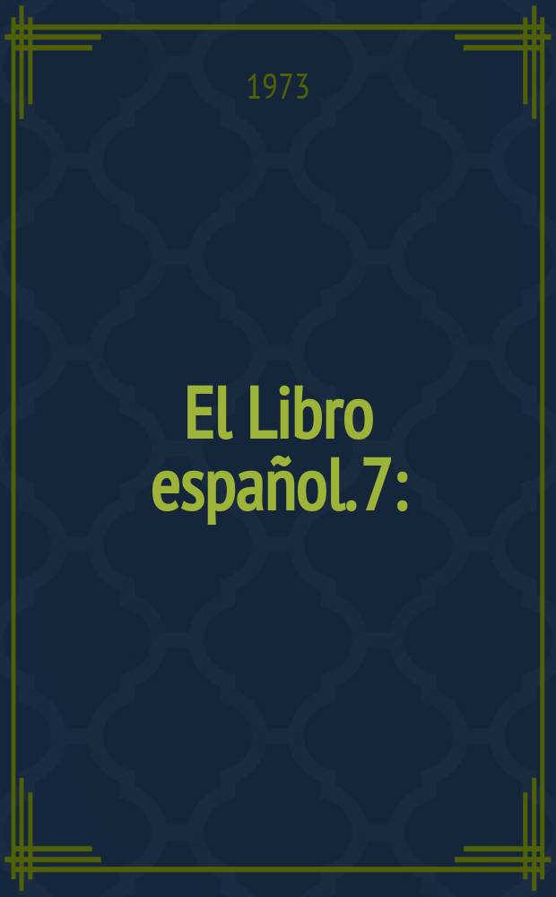 El Libro espa&ntilde;ol. 7 : (Dedicado a la XXXII feria nacional del libro)