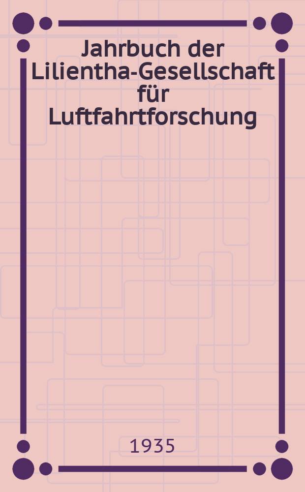 Jahrbuch der Lilienthal- Gesellschaft für Luftfahrtforschung