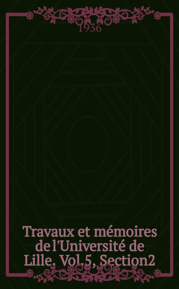 Travaux et mémoires de l'Université de Lille. Vol.5, Section2 : Travaux pratiques de mécaniques cationnelle