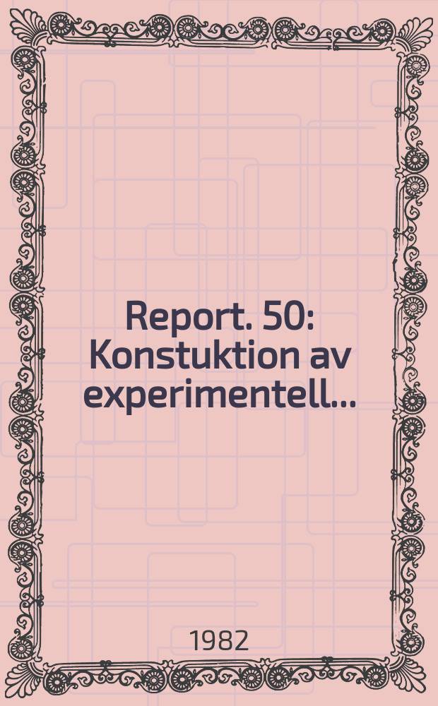 Report. 50 : Konstuktion av experimentell ...