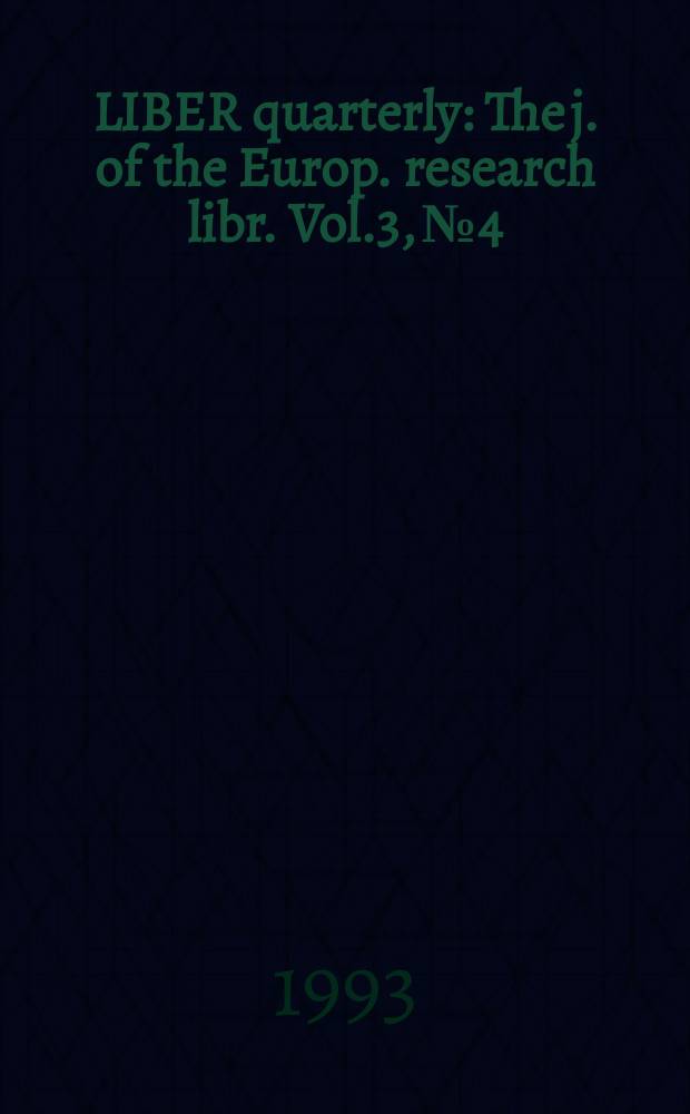 LIBER quarterly : The j. of the Europ. research libr. Vol.3, №4 : "Management of building new libraries", seminar (1993; Barcelona)