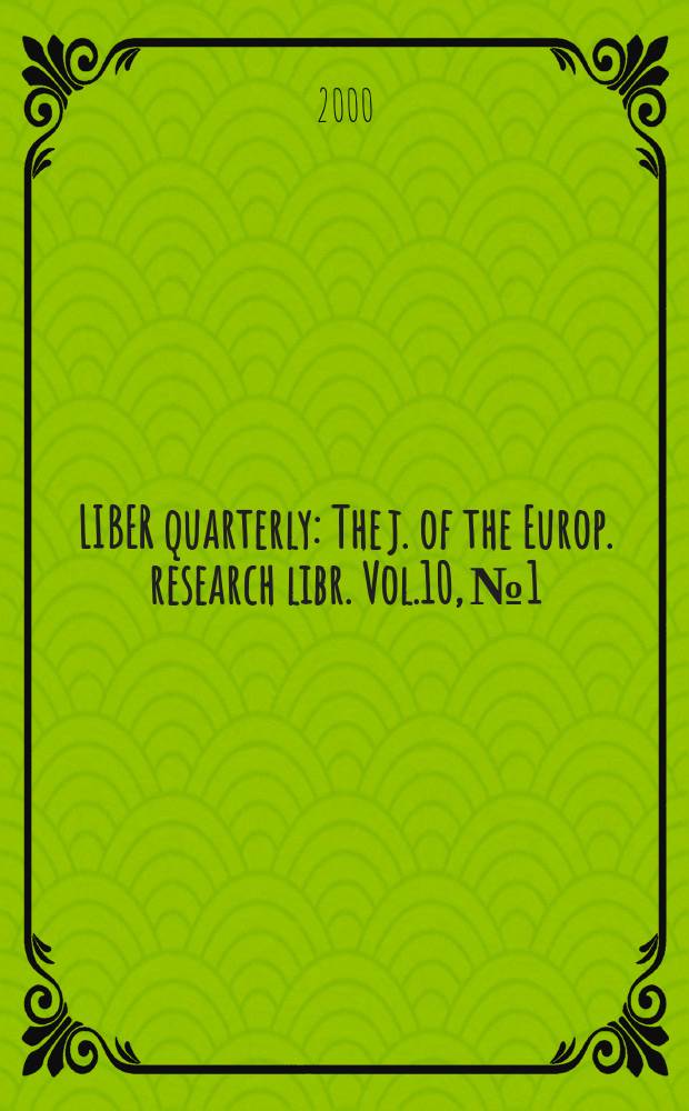 LIBER quarterly : The j. of the Europ. research libr. Vol.10, №1