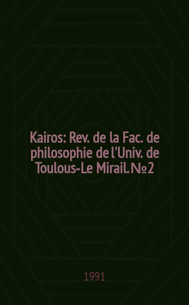 Kairos : Rev. de la Fac. de philosophie de l'Univ. de Toulouse- Le Mirail. №2 : (L'individu)