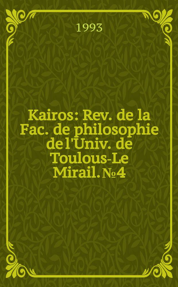 Kairos : Rev. de la Fac. de philosophie de l'Univ. de Toulouse- Le Mirail. №4 : (Le logique)