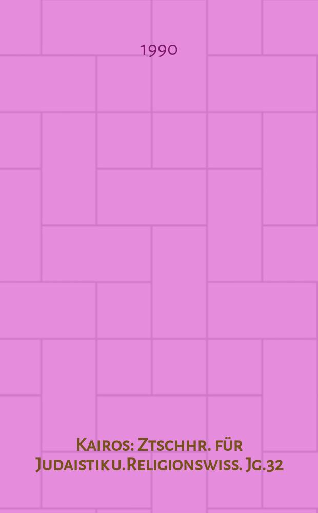 Kairos : Ztschhr. für Judaistik u.Religionswiss. Jg.32