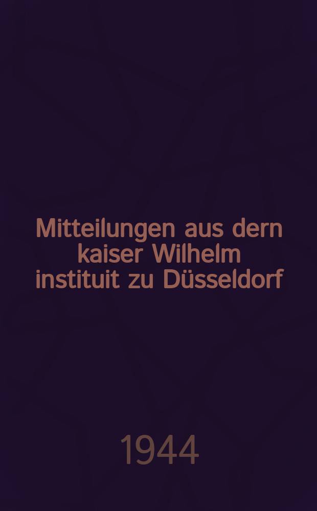 Mitteilungen aus dern kaiser Wilhelm instituit zu Düsseldorf : Hrsg. v. Friedr. Körber. Bd.27, Lfg. 3. Abh. 458 : Walter Luyken und Helmut Kirchberg. Vanadin in Aufbereitung