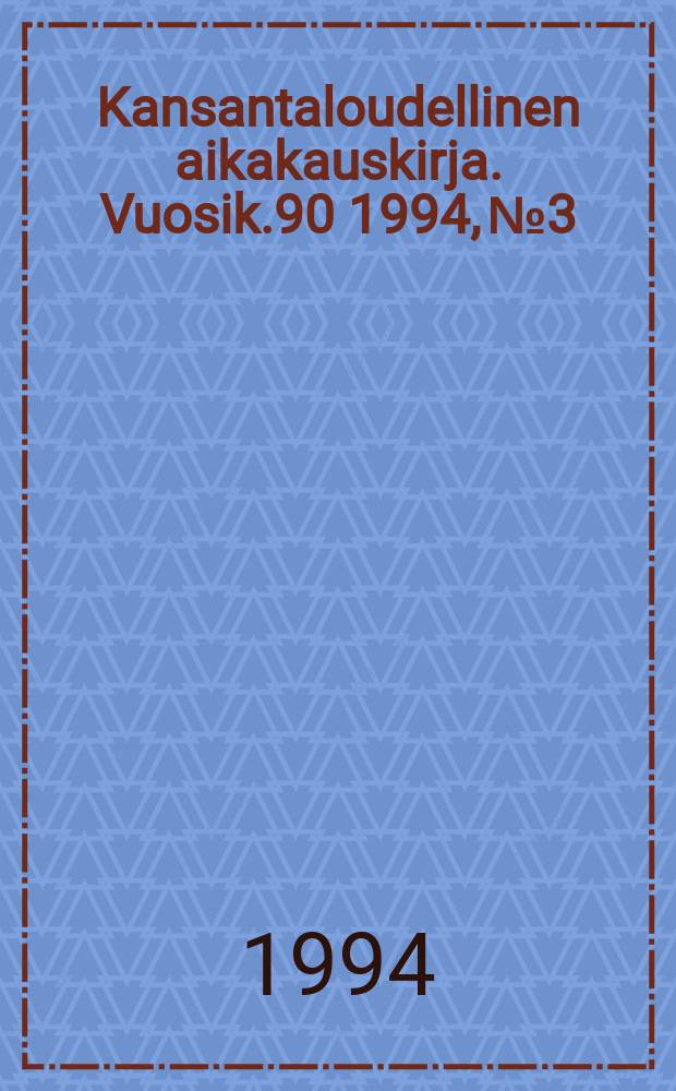 Kansantaloudellinen aikakauskirja. Vuosik.90 1994, №3 : (Teemana EU)