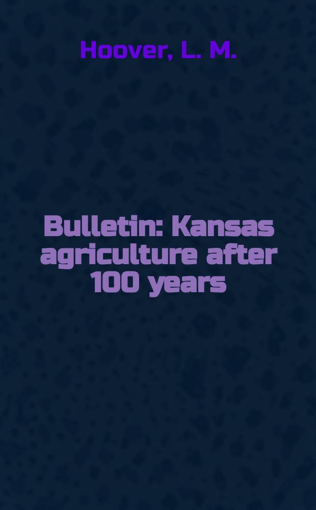 Bulletin : Kansas agriculture after 100 years
