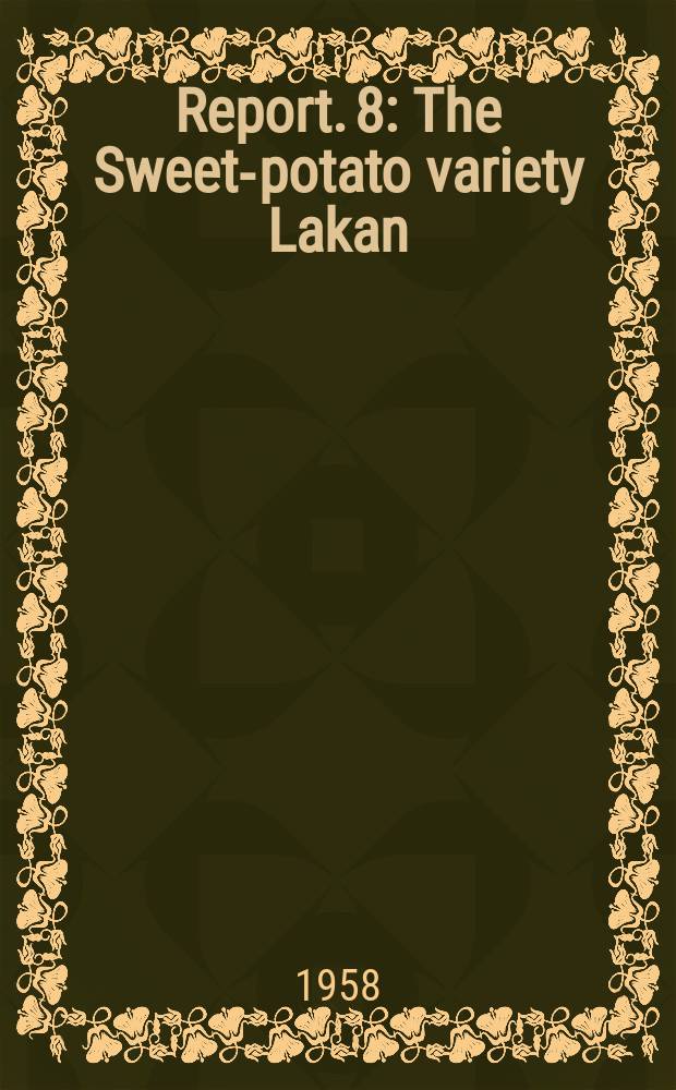 Report. 8 : The Sweet-potato variety Lakan