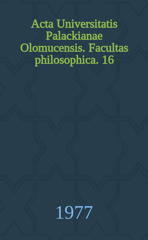 Acta Universitatis Palackianae Olomucensis. Facultas philosophica. 16