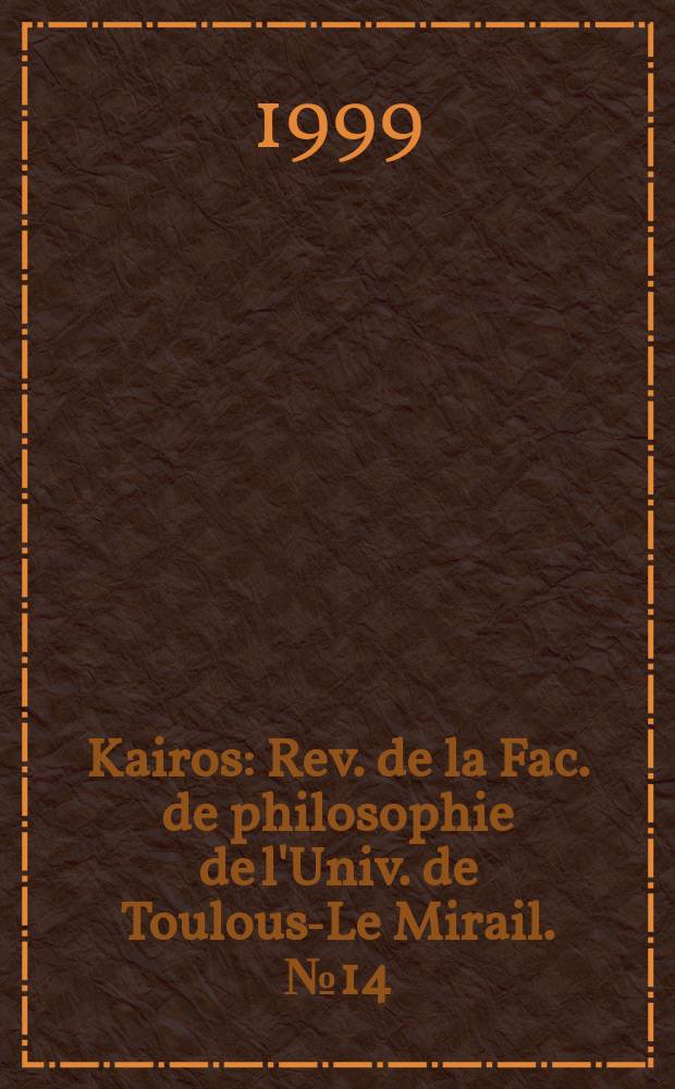 Kairos : Rev. de la Fac. de philosophie de l'Univ. de Toulouse- Le Mirail. №14 : Les Lumieres et l'histoire