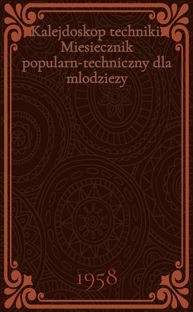 Kalejdoskop techniki : Miesiecznik popularno- techniczny dla mlodziezy : Dawniej "Horizonty techniki dla dzieci"