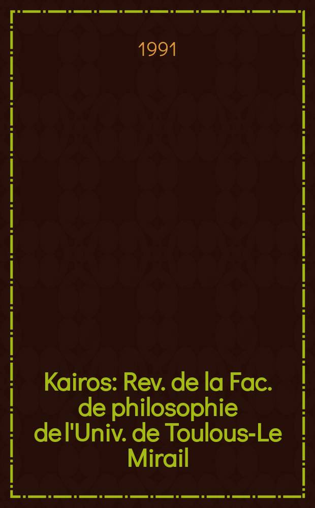 Kairos : Rev. de la Fac. de philosophie de l'Univ. de Toulouse- Le Mirail