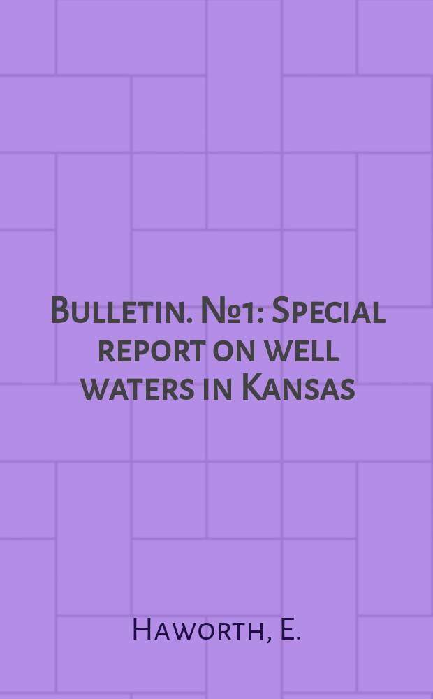 Bulletin. №1 : Special report on well waters in Kansas