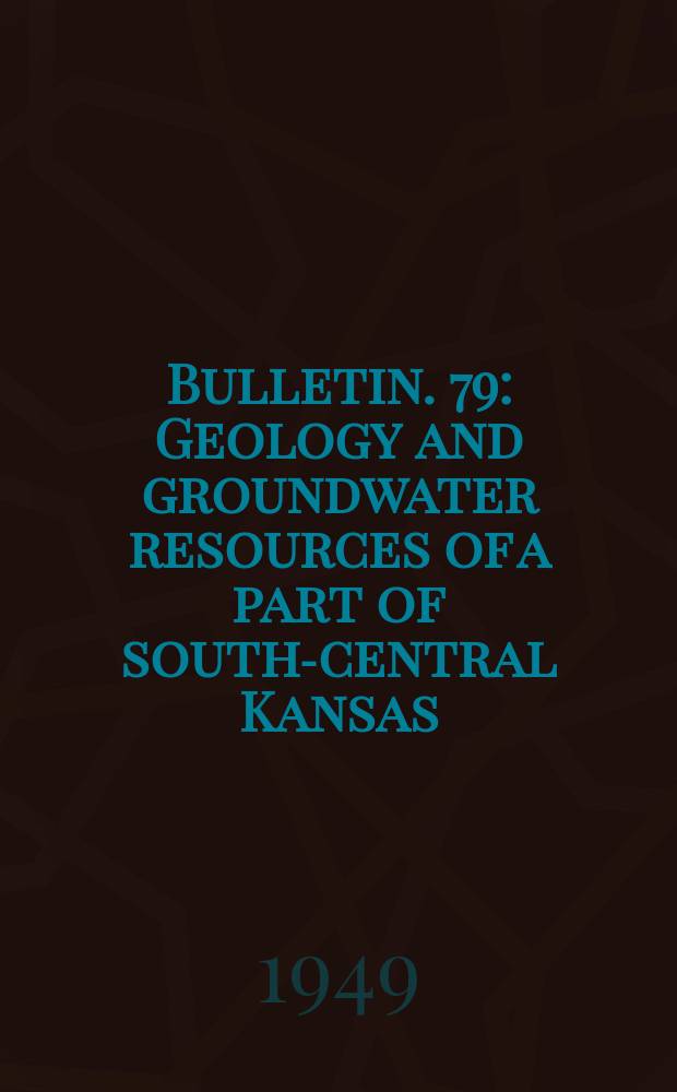 Bulletin. 79 : Geology and groundwater resources of a part of south-central Kansas