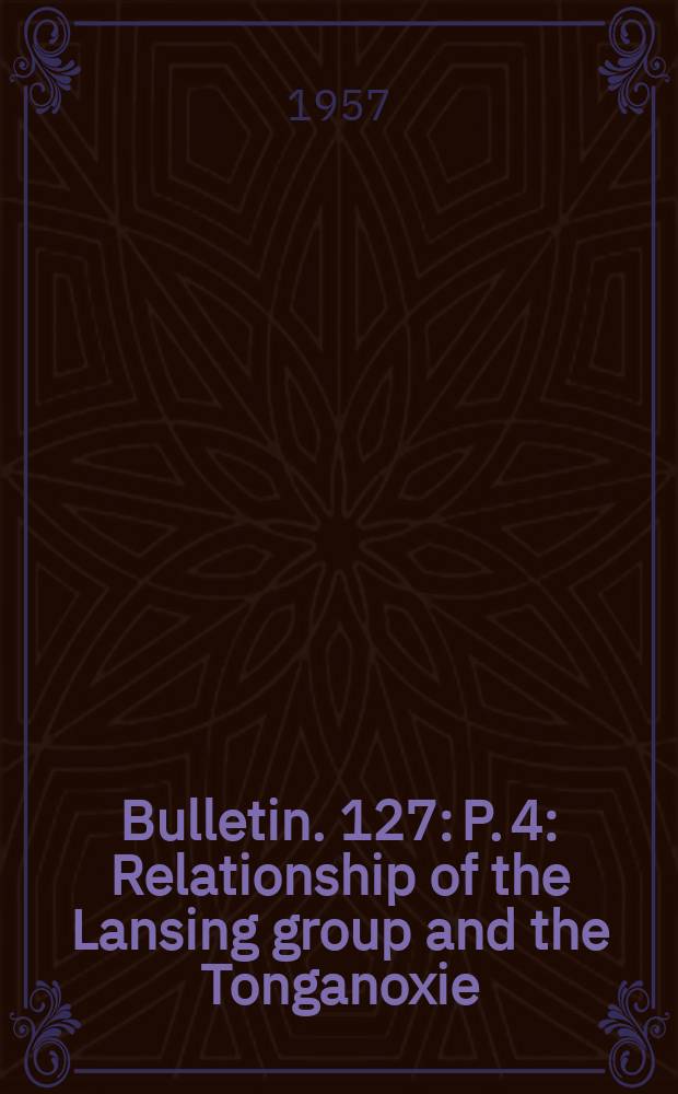 Bulletin. 127: P. 4 : Relationship of the Lansing group and the Tonganoxie ("Stalnaker") sandstone in south - central Kansas
