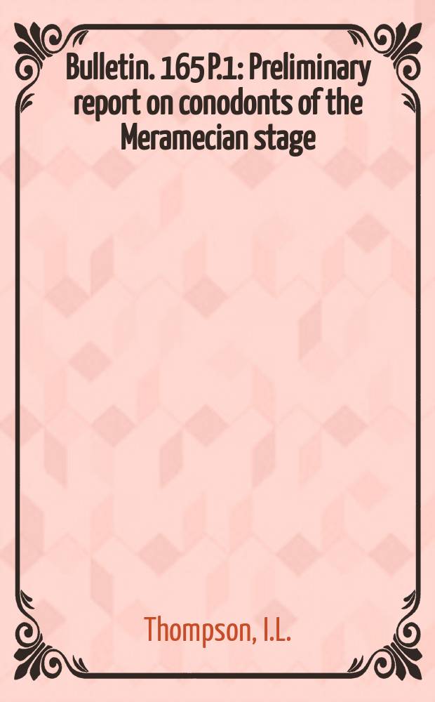 Bulletin. 165 P.1 : Preliminary report on conodonts of the Meramecian stage (upper Mississippian) from the subsurface of Western Kansas