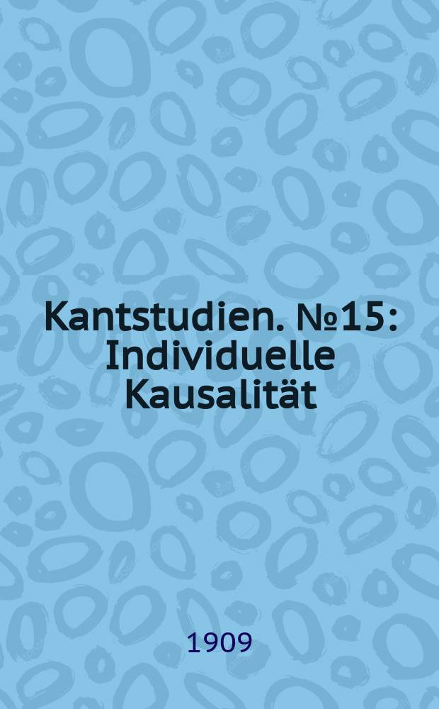 Kantstudien. №15 : Individuelle Kausalität