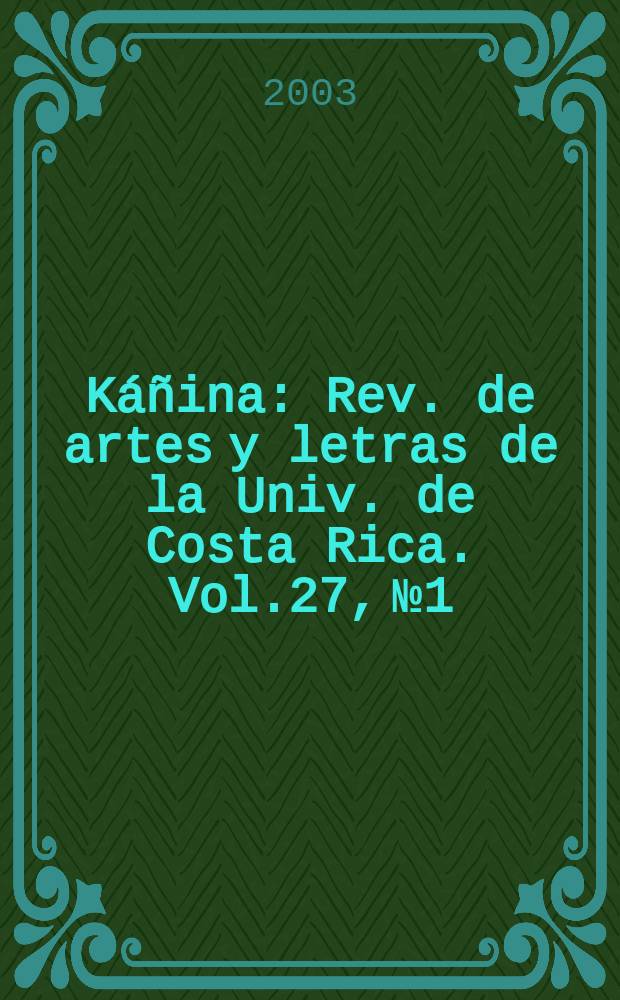 Káñina : Rev. de artes y letras de la Univ. de Costa Rica. Vol.27, №1